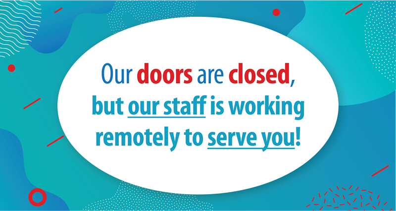Office lobby closed, but still available 24/7 to serve you!
